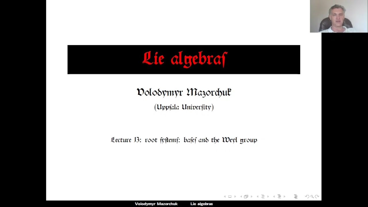 Lie algebras. Lecture 13: root systems: bases and the Weyl group  (by Walter Mazorchuk)
