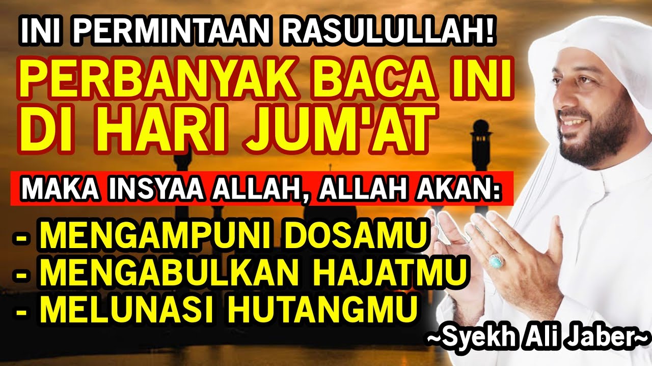 Jika ingin Allah lunasi hutangmu, kabulkan hajatmu, perbanyaklah baca ini di hari jumat -Syekh Ali J