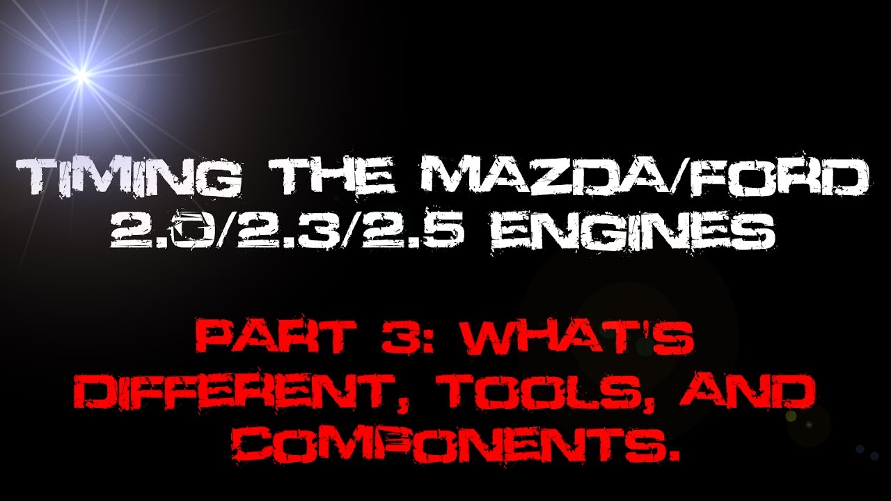 Timing The Mazda/Ford 2.0/2.3/2.5 Engines. Part 3 - Tools, Components, Etc,.