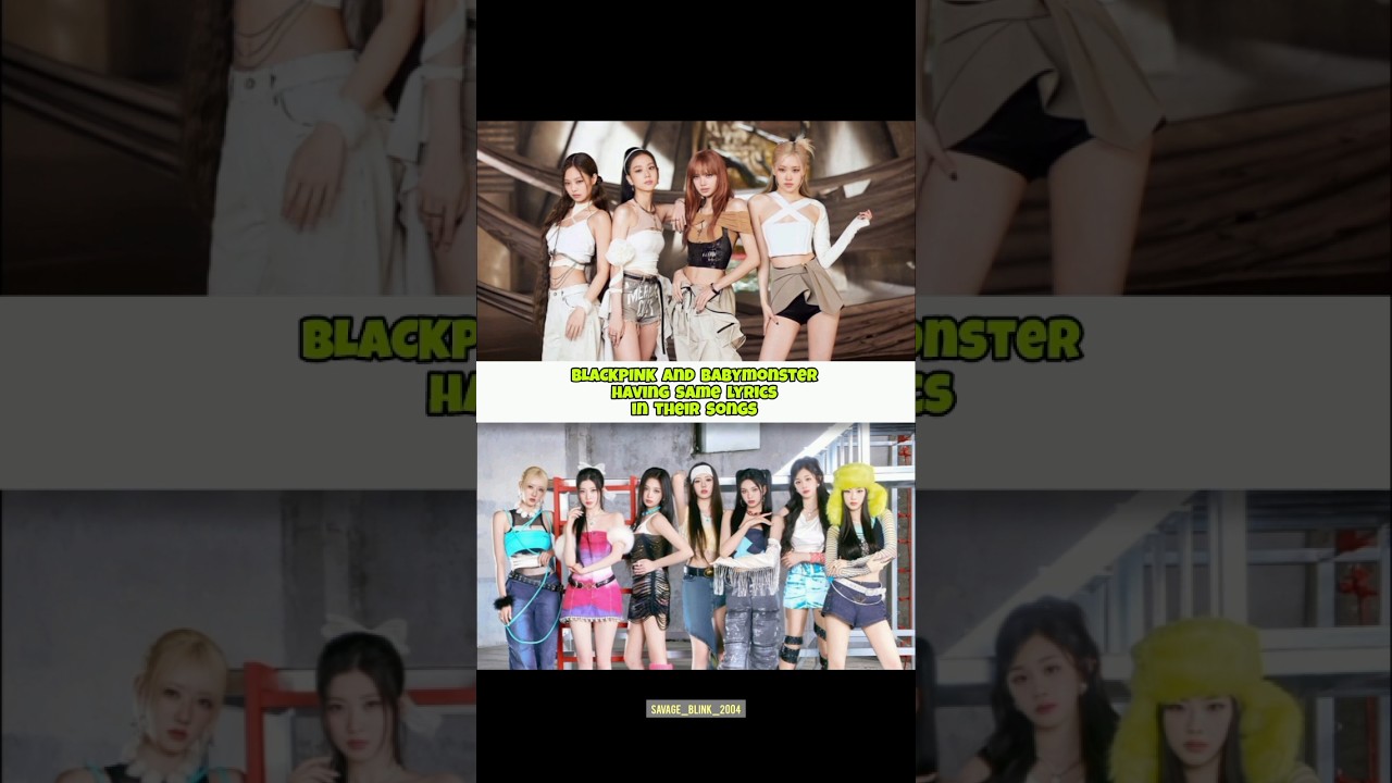 BLACKPINK and BABYMONSTER having same lyrics in their songs 