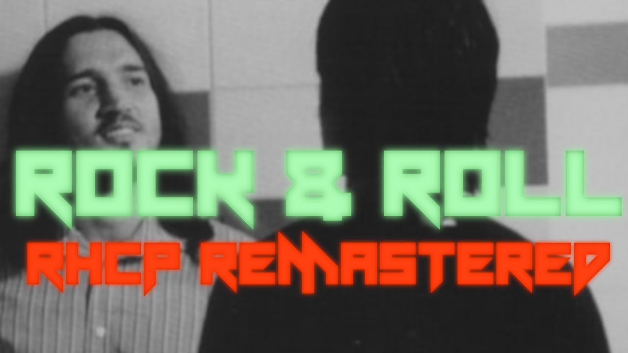 Red Hot Chili Peppers - Rock & Roll (FINALIZED, REMASTERED)