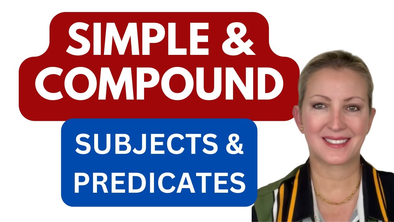 Simple and Compound Subjects and Predicates