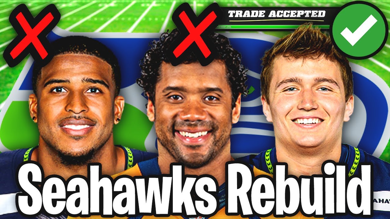 The COMPLETE Seattle Seahawks Rebuild