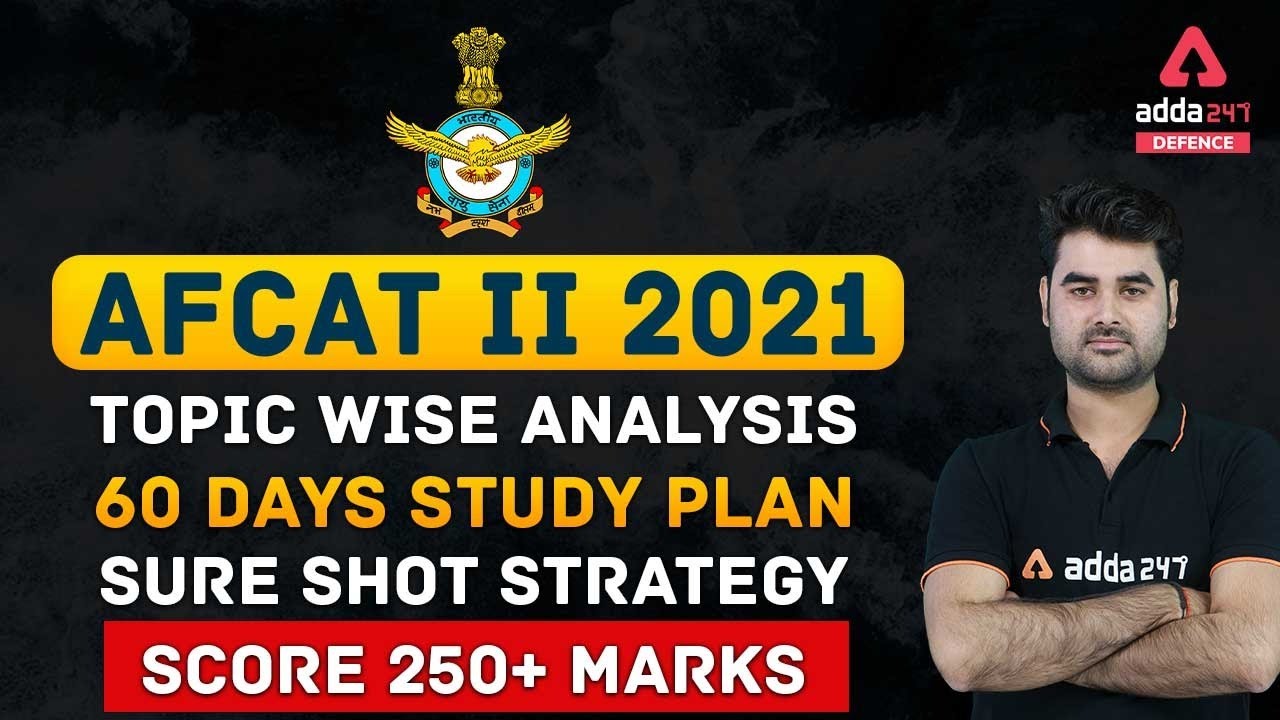 AFCAT 2 2021 | Topic Wise Analysis | 60 Days Study Plan | Sure Shot Strategy to Score 250+ Marks
