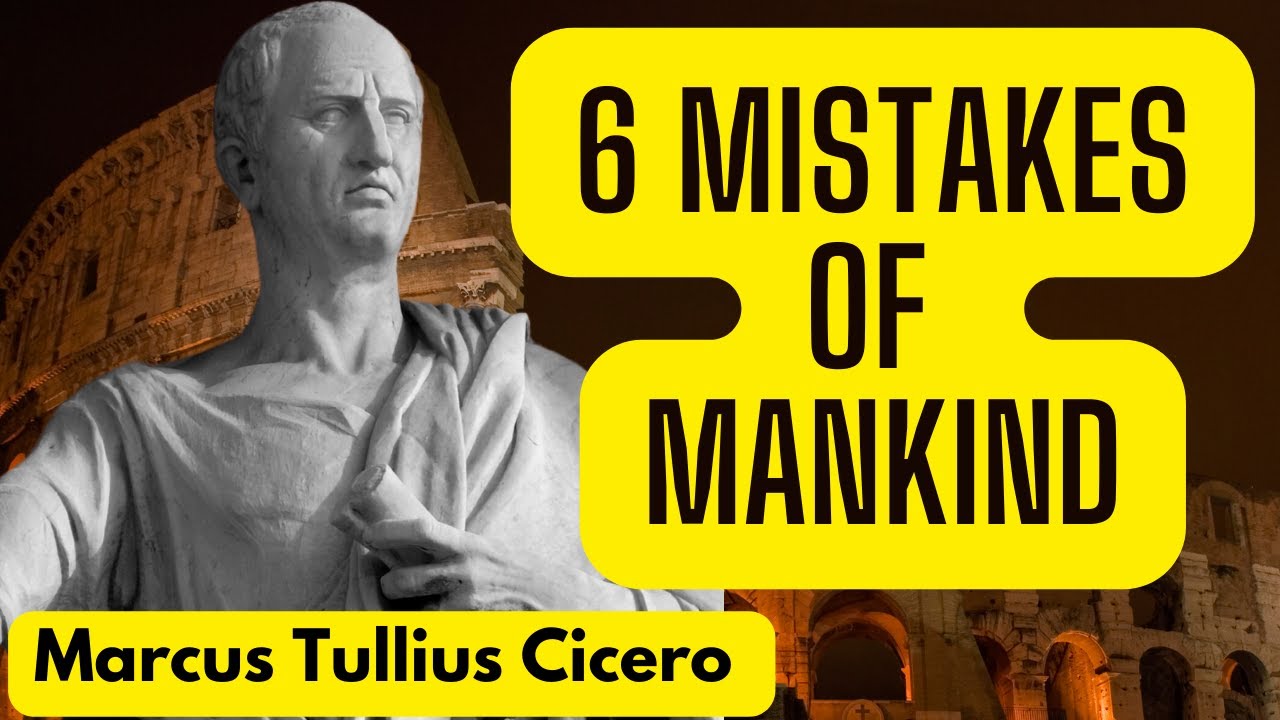 The 6 Recurring Mistakes of Mankind Part 1| Cicero's Timeless Wisdom  #timelesswisdom #Inspiration.