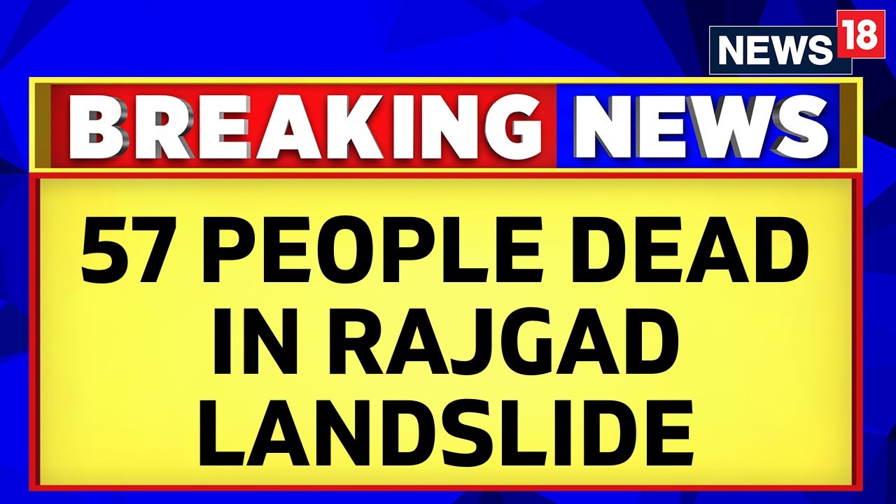 Raigad Landslide | Rescue Operation Called Off By The Authorities, 57 People Declared Dead | News18