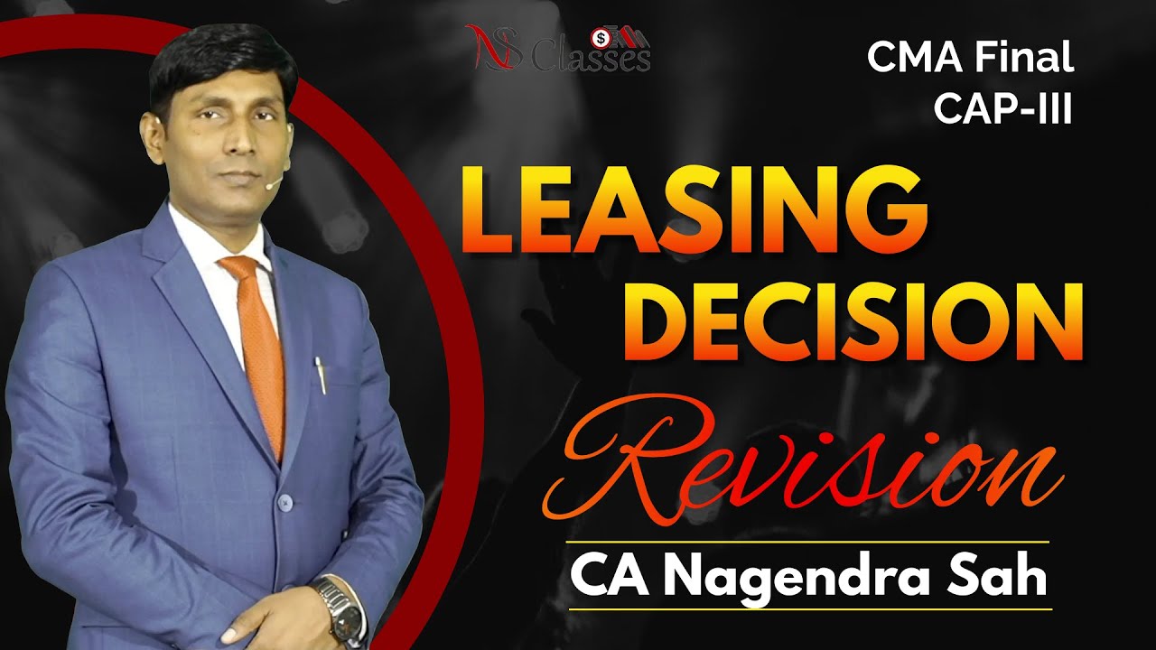 Leasing Decision Revision !! CMA Final SFM !! CAP - III AFM !! CA Nagendra Sah