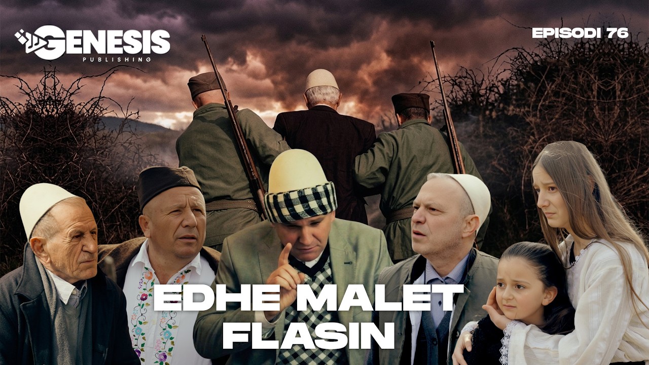 EDHE MALET FLASIN - Episodi 76 (Histori Shqiptare)