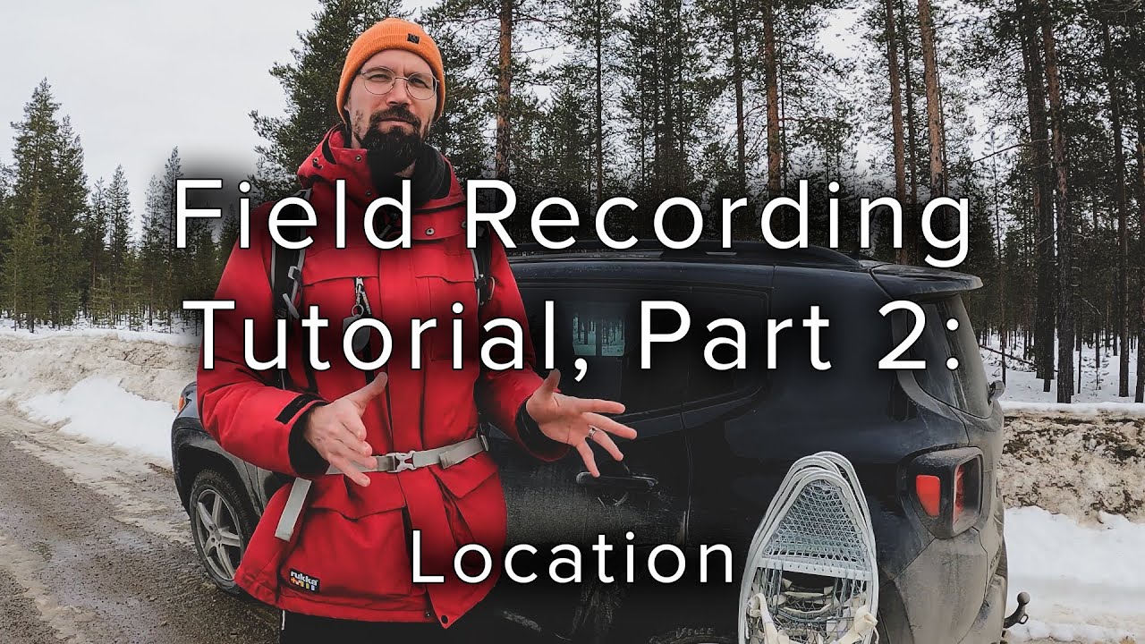 Field Recording Tutorial - Part 2: Recording at the Location