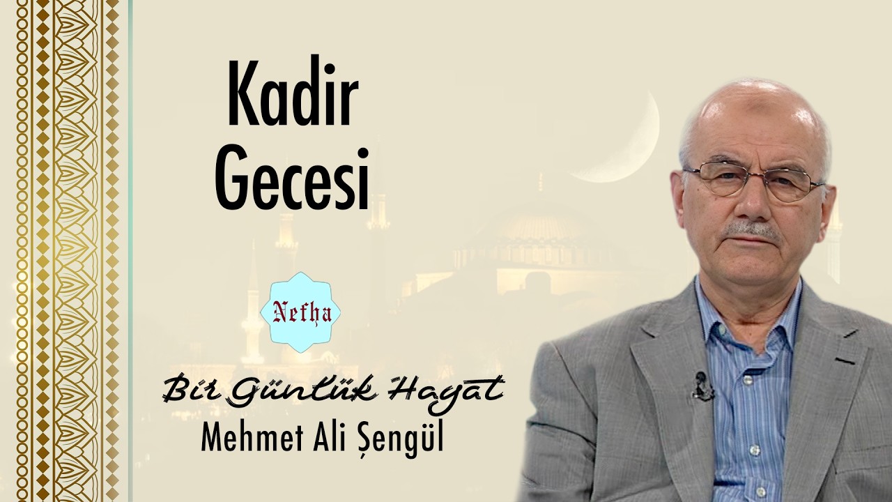 Kadir Gecesi | Bir Günlük Hayat 27 | Mehmet Ali Şengül