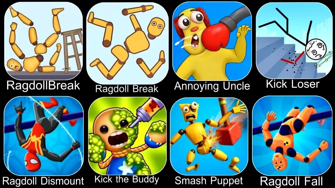Ragdoll Dummy,Ragdoll Break,Kick the Buddy,Annoying Uncle Punch,Kick Loser,Smash Puppet,Ragdoll Game