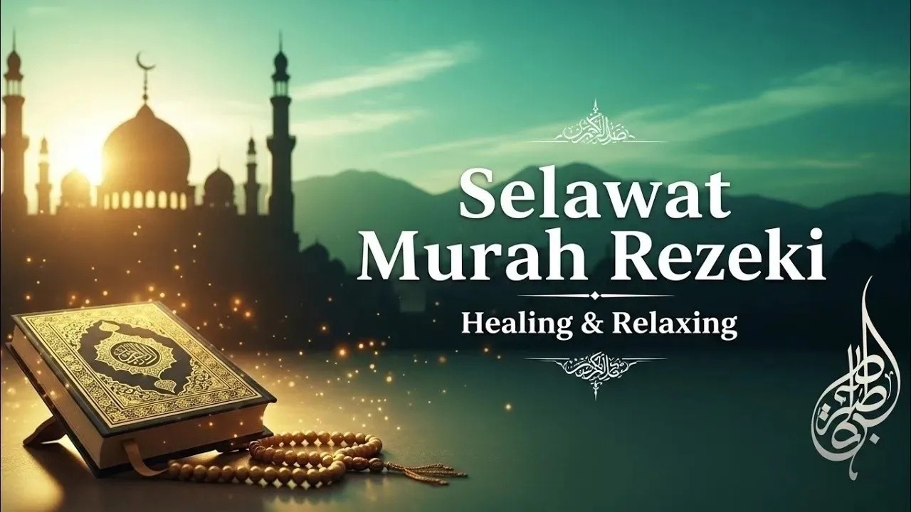 SELAWAT KE ATAS NABI, SELAWAT MURAH REZEKI SUARA MERDU | HEALING & RELAXING