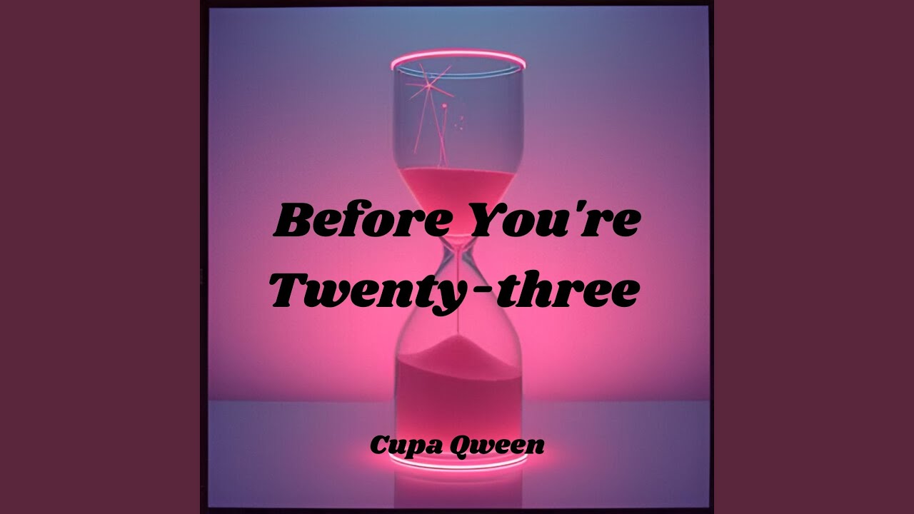 Before You're Twenty-three