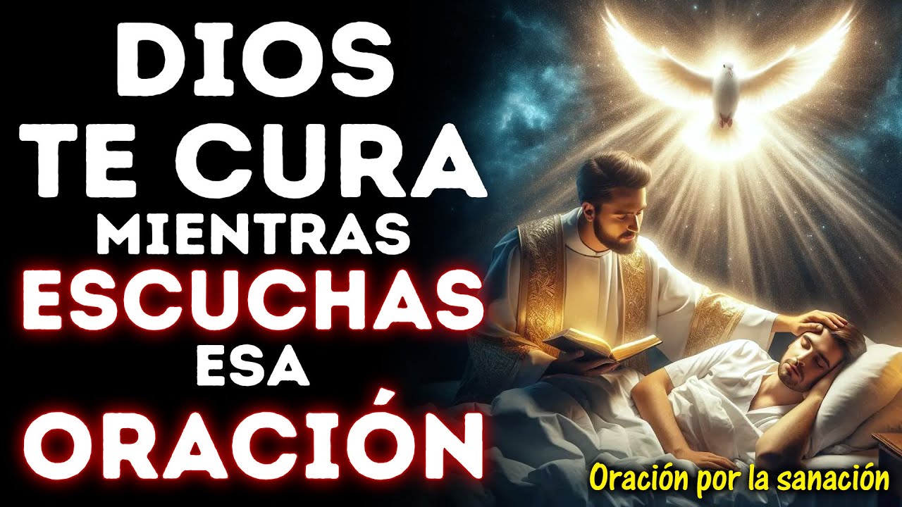 DIOS TE CURA MIENTRAS ESCUCHAS ESA MILAGROSA ORACIÓN DE SANACIÓN | ORACIÓN PARA SANACIÓN INSTANTÁNEA