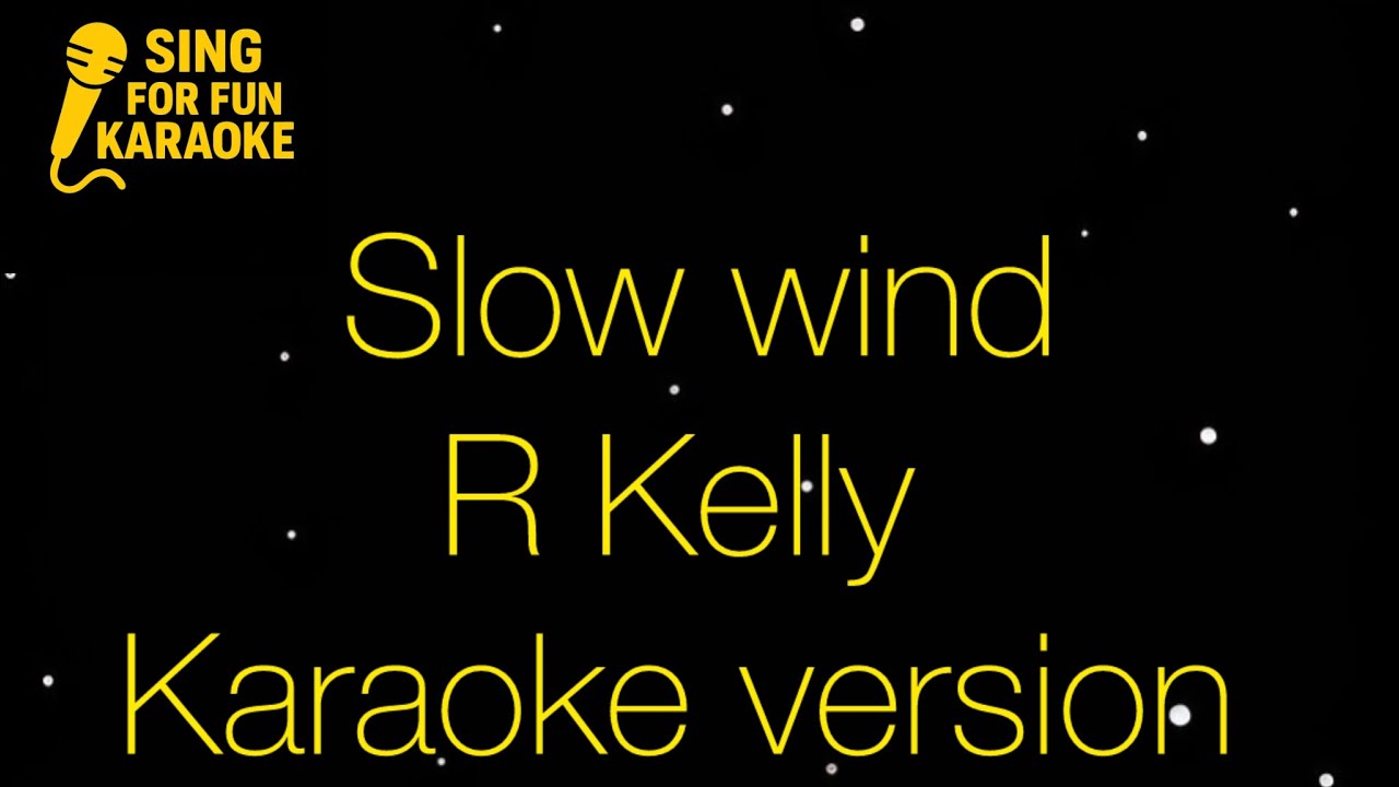 Slow Wind of  R Kelly Karaoke Version