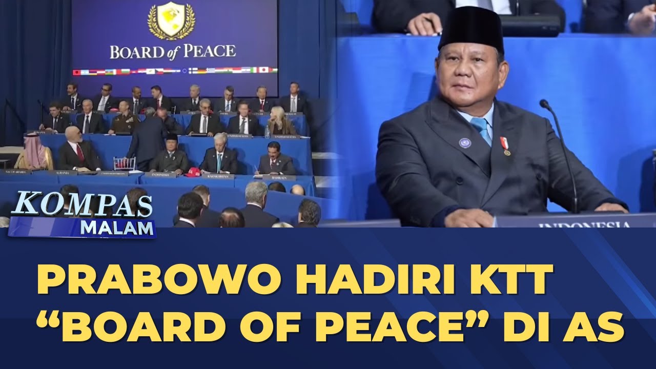 Presiden Prabowo Hadiri Rapat Board of Peace di AS, Bahas Rekonstruksi Gaza | KOMPAS MALAM