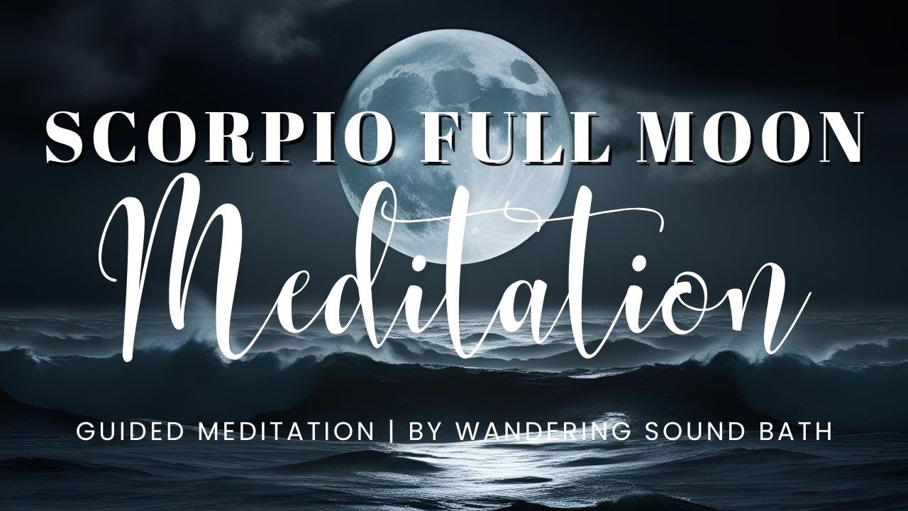 Soul Awakening Transformation, Rebirth & Growth | 20 Minute Scorpio Full Moon Guided Meditation