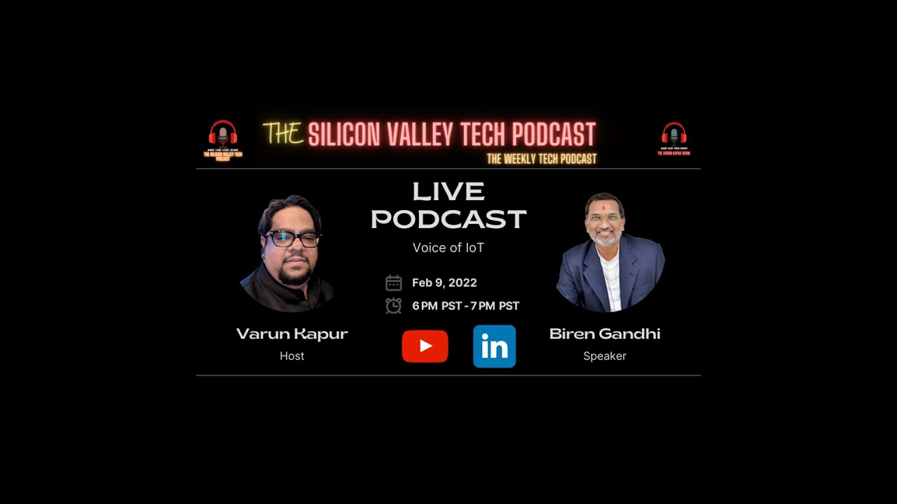 Voice Of IoT | Biren Gandhi | The Silicon Valley Tech Podcast | Live Podcast - 1