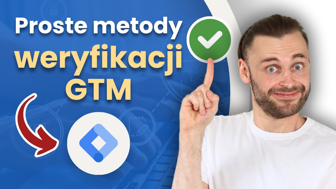 Jak przetestować kod Google Tag Manager? 3 SZYBKIE metody