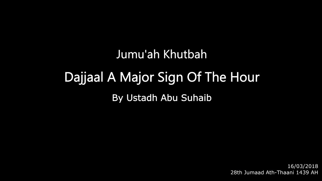 Dajjaal A Major Sign Of The Hour By Ustaadh Abu Suhaib