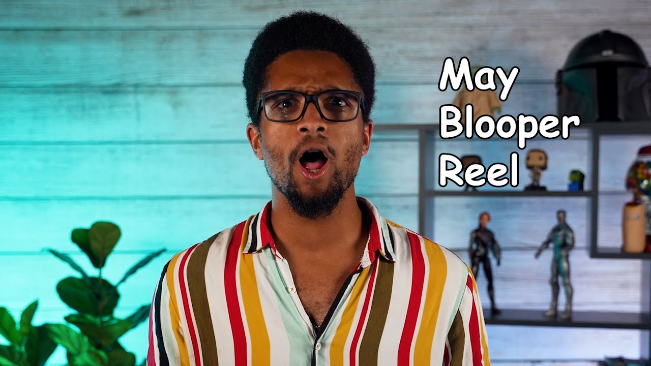 May 2022 Blooper Reel