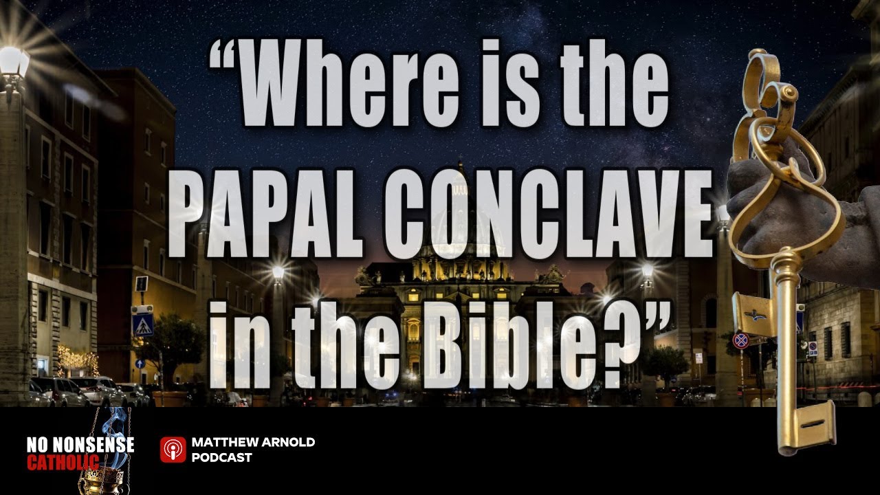 NNC Podcast 14 “Where is the Papal Conclave in the Bible?”  05.07.2025