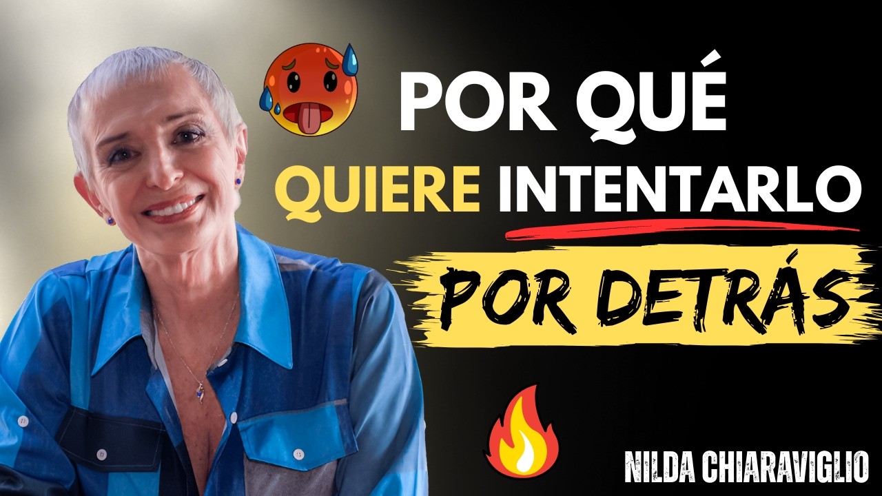 ¿Por Qué a los Hombres les Obsesiona Intentarlo por Detrás? | Nilda Chiaraviglio