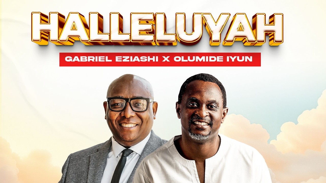 Halleluyah by Gabriel  Eziashi x Olumide Iyun