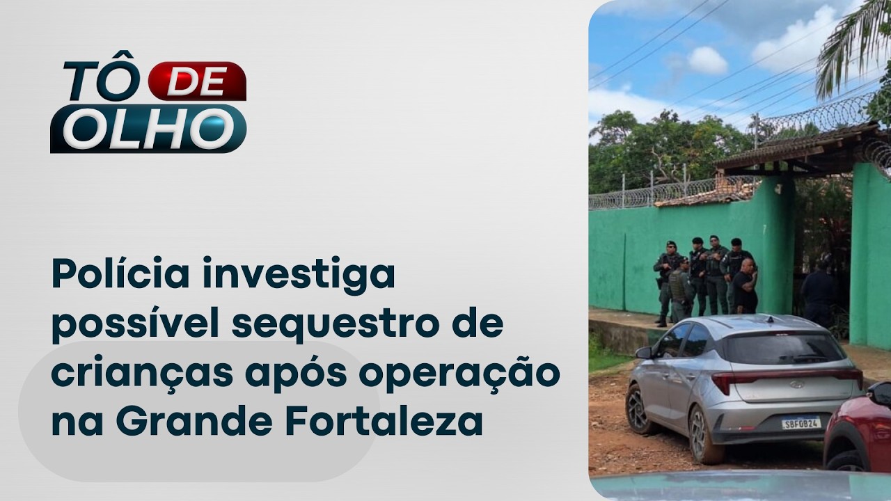 Polícia investiga possível sequestro de crianças na Grande Fortaleza | Tô de Olho