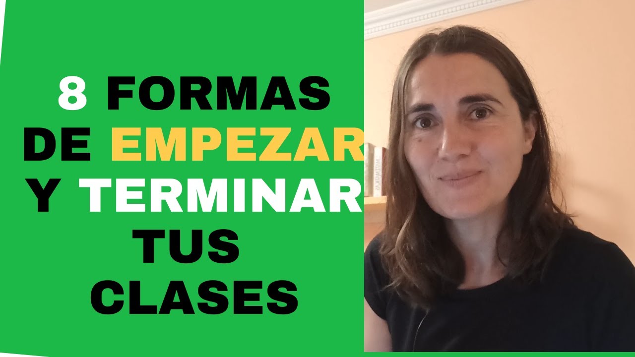 CÓMO INICIAR Y CERRAR TUS CLASES  [8 TIPS]