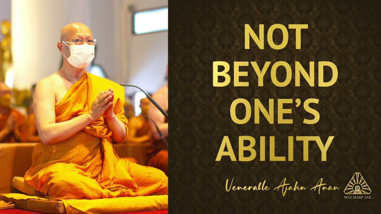 Not Beyond One’s Ability | Ajahn Anan | 03 May 2022