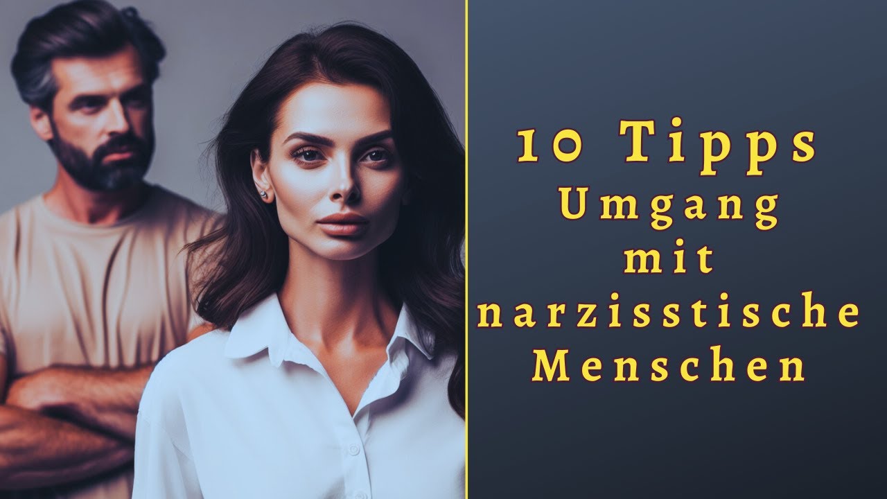 Wie Du mit narzisstischen Menschen umgehen kannst - 10 Möglichkeiten