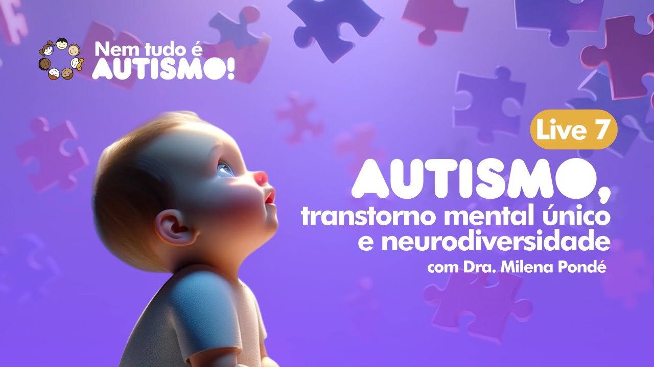 Série-Nem tudo é Autismo -7° live - Transtorno mental único e neurodiversidade com Dra. Milena P
