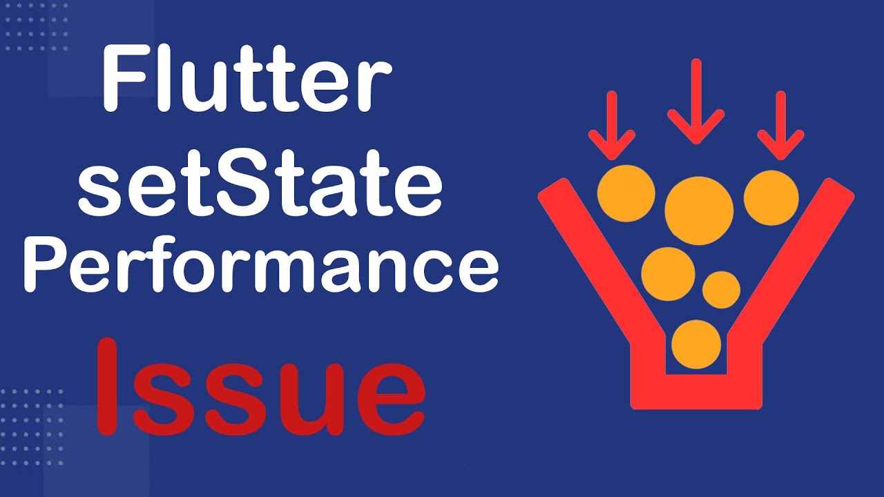 Flutter setState() | Performance Bottleneck