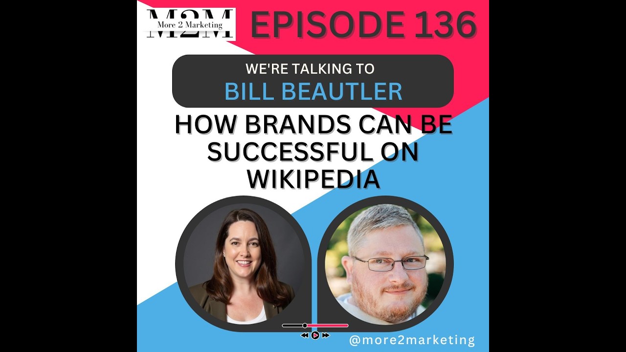 More 2 Marketing - How brands can be successful on wikipedia with Bill Beautler