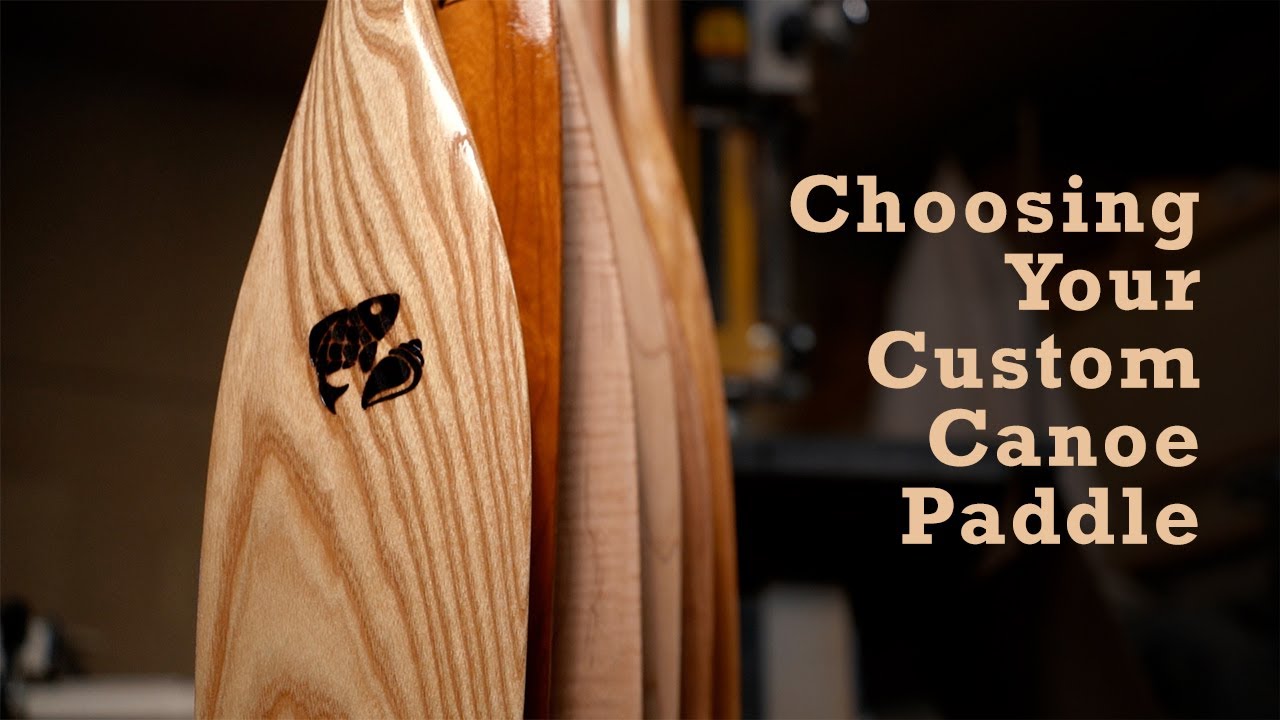 Fishell Paddles - Choosing Your Custom Canoe Paddle
