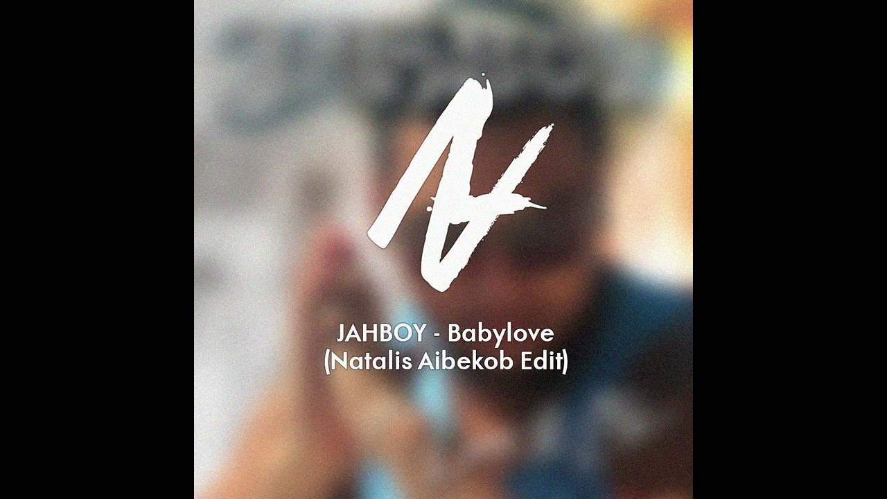JAHBOY - Babylove (Natalis Aibekob Edit)
