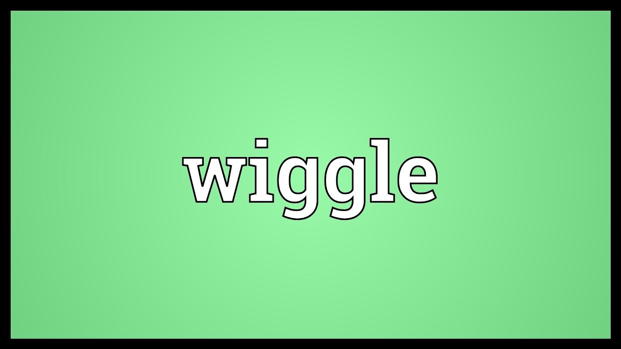 Wiggle Meaning