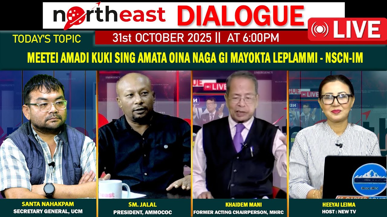 MEETEI AMADI KUKI SING AMATA OINA NAGA GI MAYOKTA LEPLAMMI - NSCN-IM ||ON NORTHEAST DIALOGUE [LIVE ]