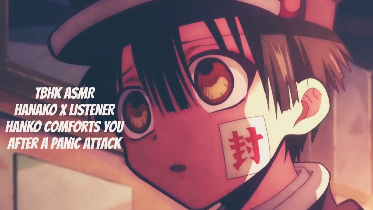 Tbhk ASMR- Hanako x listener- Hanako comforts you after a panic attack