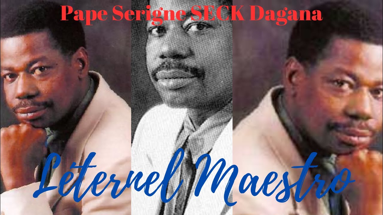 FEU PAPE SERIGNE SECK DAGANA, UN ETERNEL MAESTRO