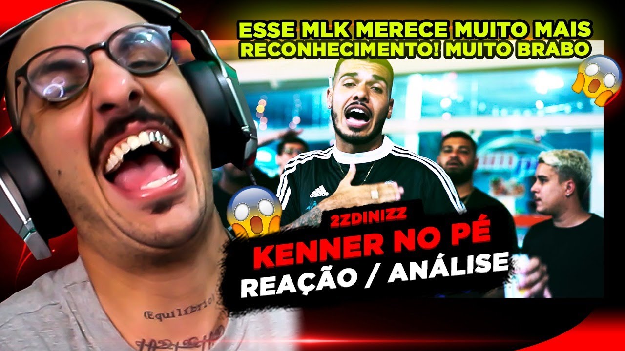 ELE MERECE MAIS RECONHECIMENTO!!! 2ZDINIZZ - KENNER NO P&Eacute; [REA&Ccedil;&Atilde;O]