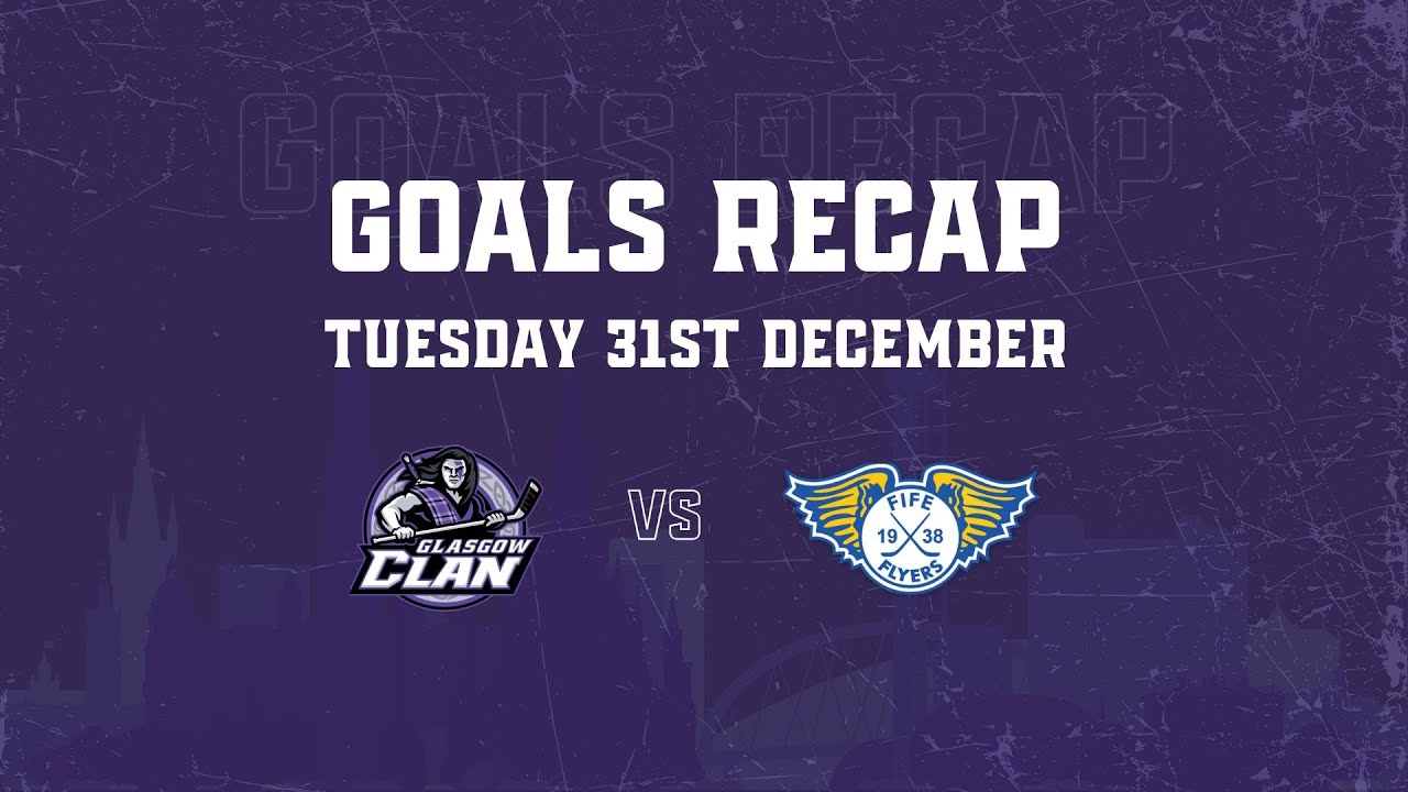 GOALS RECAP - 31/12/24 - Glasgow Clan 5 Fife Flyers 1