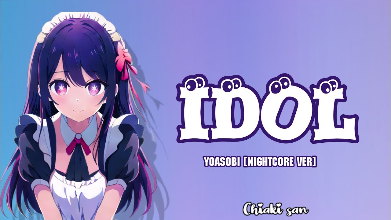YOASOBI ★ Idol [Nightcore ver]