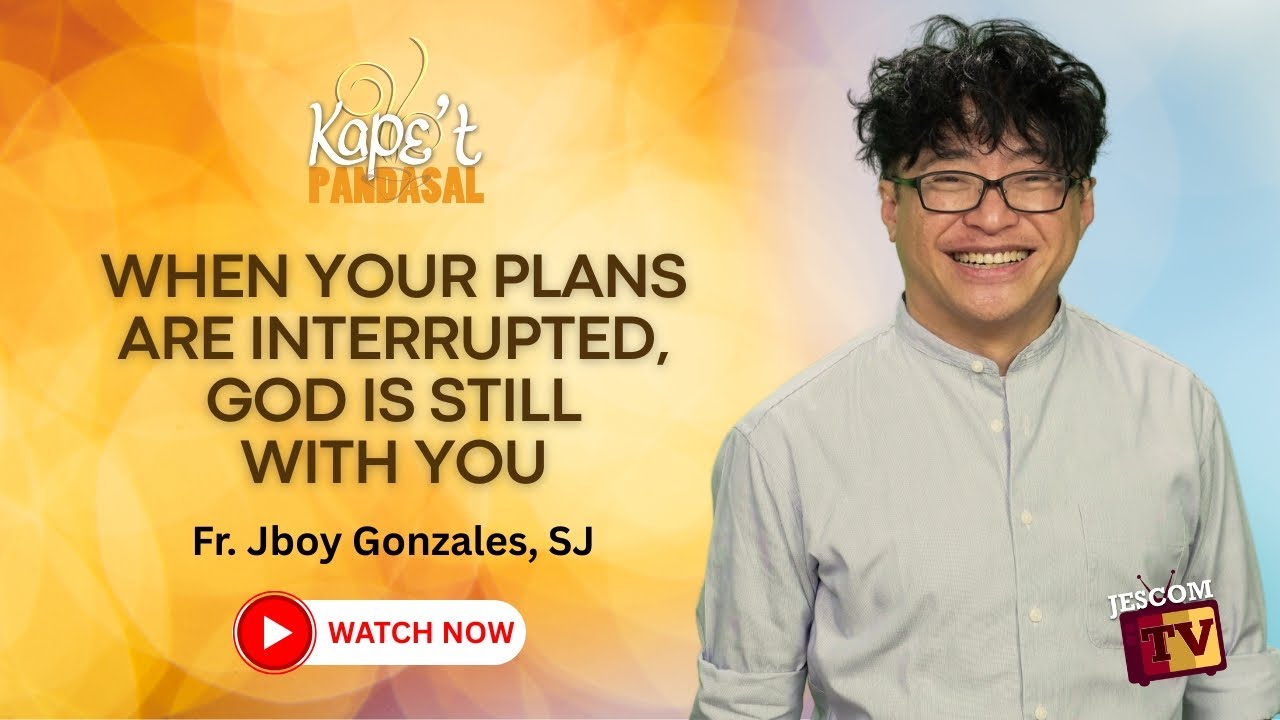 WHEN YOUR PLANS ARE INTERRUPTED, GOD IS STILL WITH YOU | Kape't Pandasal with Fr Jboy Gonzales SJ