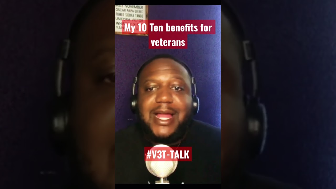 My Top 10 benefits as a Disabled veteran&rsquo;s (V3T-TALK)