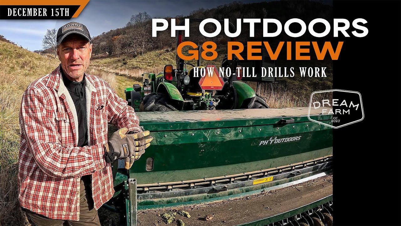 PH Outdoors G8 Drill Review - How No-Till Drills Work | Dream Farm w/ Bill Winke