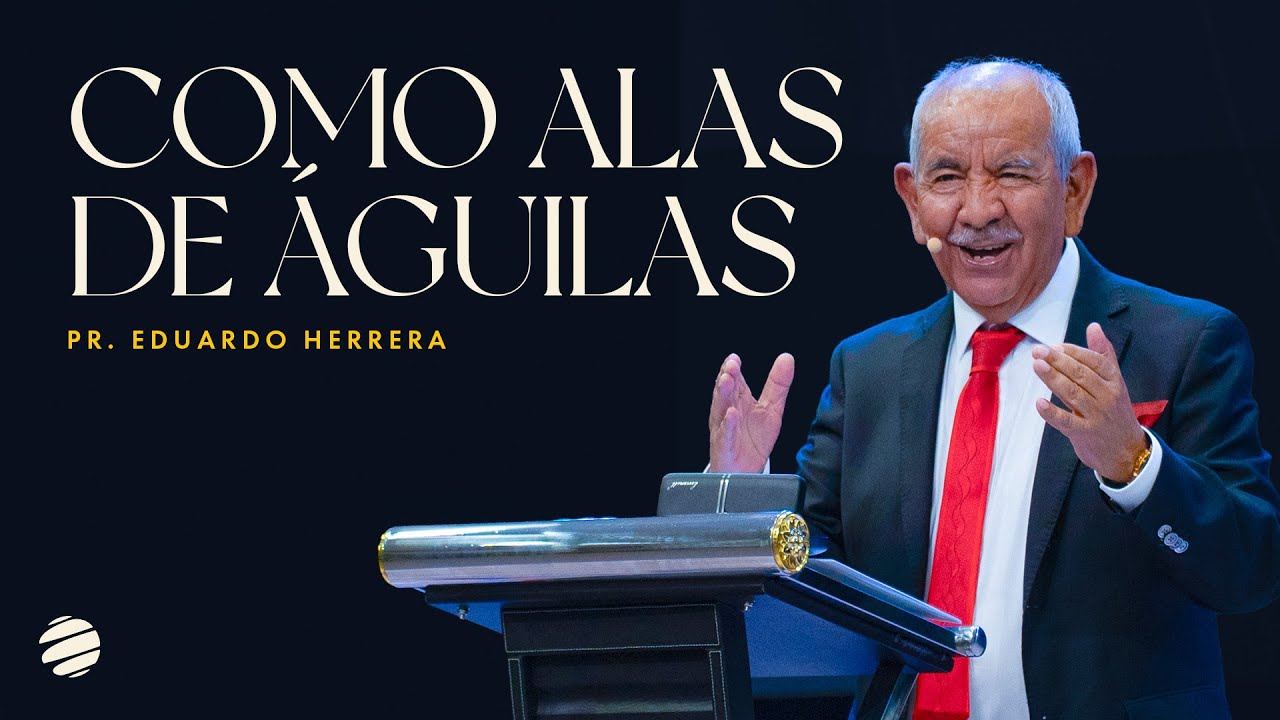 Como alas de águila | Pastor Eduardo Herrera | Tiempo de Dios