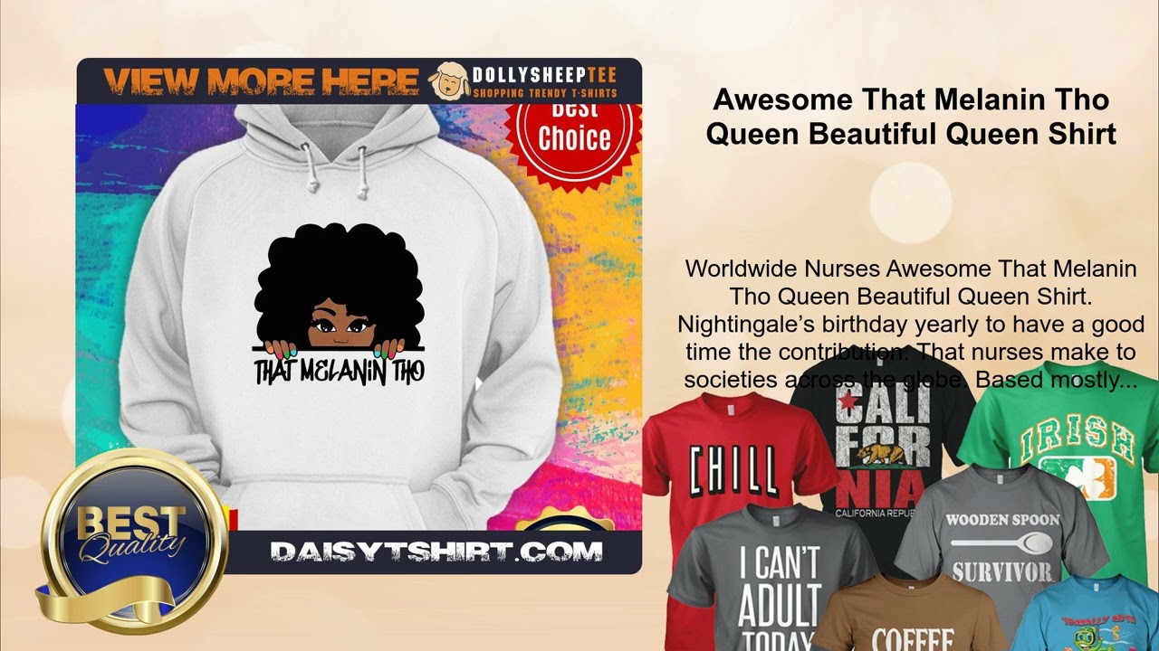 Awesome That Melanin Tho Queen Beautiful Queen Shirt