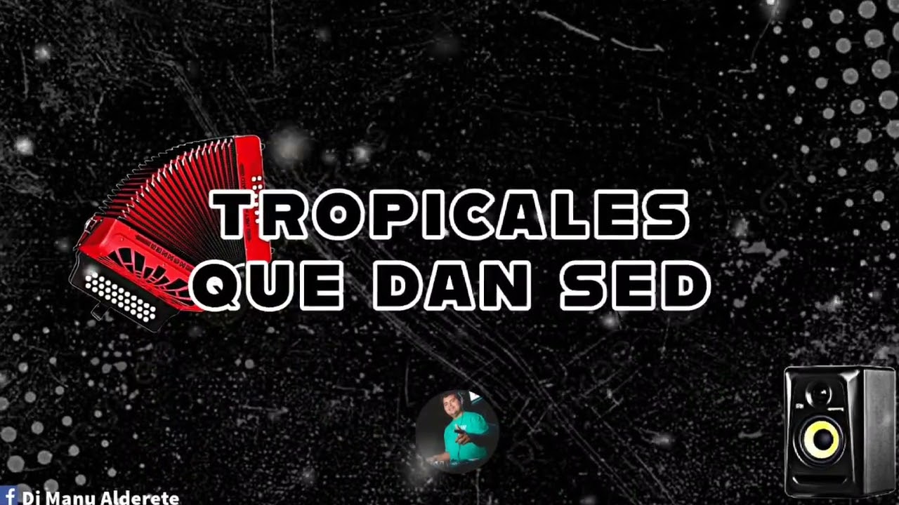 TROPICALES QUE DAN SED - DJ MANU ALDERETE
